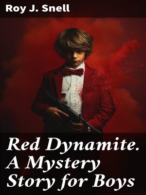 cover image of Red Dynamite. a Mystery Story for Boys